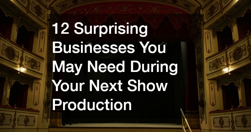 12 Surprising Businesses You May Need During Your Next Show Production